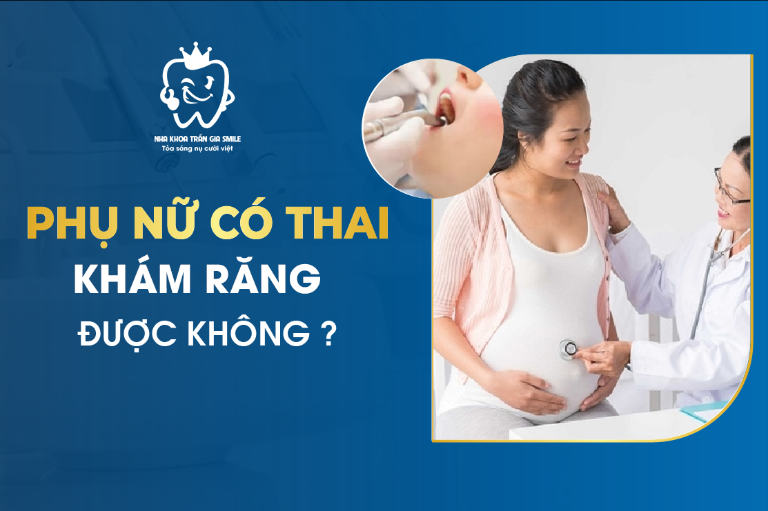 Có bầu nhổ răng được không?